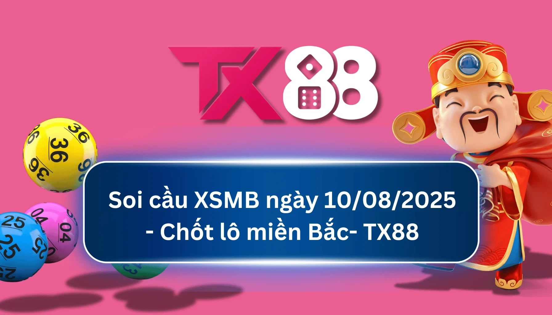 TX88 Soi Cầu XSMB 10/08/2025: Chọn số tài lộc cùng TX88